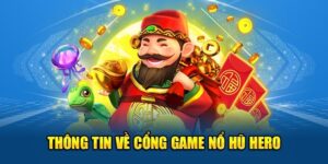 Nổ Hũ Hero Bongvip - Trò Chơi Hấp Dẫn Và Cách Chơi Dễ Dàng